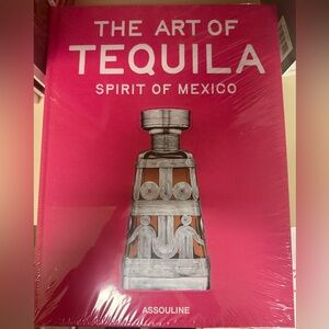 The Art of Tequila , Spirit of Mexico Book
